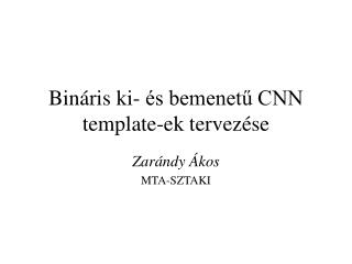 Bináris ki- és bemenetű CNN template-ek tervezése