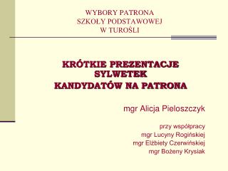 WYBORY PATRONA SZKOŁY PODSTAWOWEJ W TUROŚLI