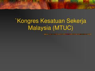 `Kongres Kesatuan Sekerja Malaysia (MTUC)