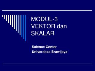 MODUL-3 VEKTOR dan SKALAR