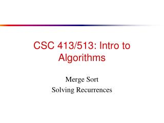 CSC 413/513: Intro to Algorithms