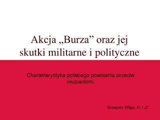 Akcja „Burza” oraz jej skutki militarne i polityczne