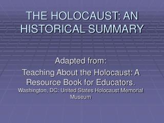 THE HOLOCAUST: AN HISTORICAL SUMMARY