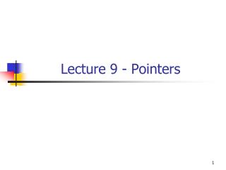 Lecture 9 - Pointers