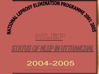 NATIONAL LEPROSY ELIMINATION PROGRAMME 2001 2005