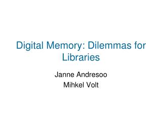 Digital Memory: Dilemmas for Libraries