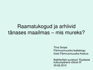 Raamatukogud ja arhiivid tänases maailmas – mis mureks?