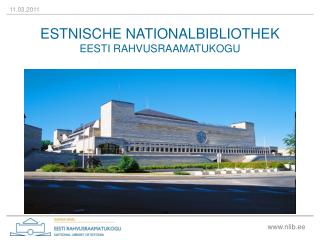 ESTNISCHE NATIONALBIBLIOTHEK EESTI RAHVUSRAAMATUKOGU