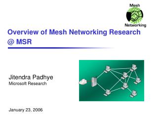 Overview of Mesh Networking Research @ MSR