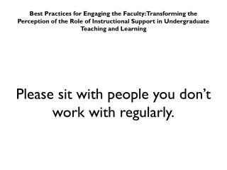 Please sit with people you don’t work with regularly.