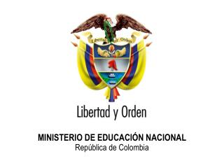 MINISTERIO DE EDUCACIÓN NACIONAL República de Colombia