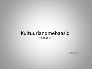 Kultuuriandmebaasid 13.01.2013