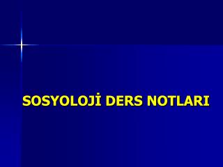 SOSYOLOJİ DERS NOTLARI