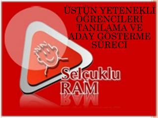 ÜSTÜN YETENEKLİ ÖĞRENCİLERİ TANILAMA VE ADAY GÖSTERME SÜRECİ