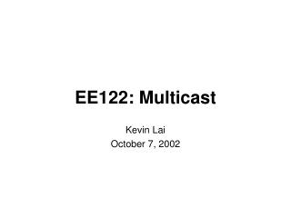 EE122: Multicast