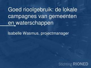 Goed rioolgebruik: de lokale campagnes van gemeenten en waterschappen