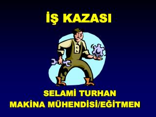 SELAMİ TURHAN MAKİNA MÜHENDİSİ/EĞİTMEN