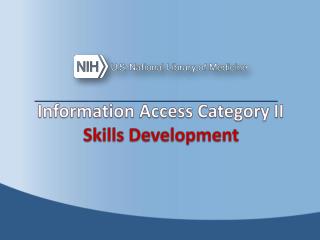 Information Access Category II Skills Development