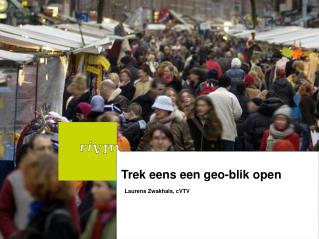 Trek eens een geo-blik open Laurens Zwakhals, cVTV