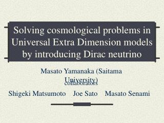 Solving cosmological problems in Universal Extra Dimension models by introducing Dirac neutrino