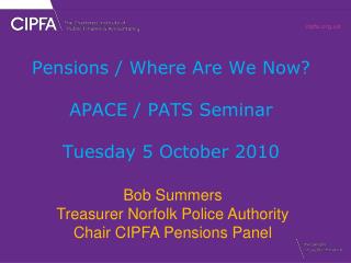 Pensions / Where Are We Now? APACE / PATS Seminar Tuesday 5 October 2010