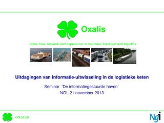 Oxalis know-how, network and experience in maritime, transport and logistics