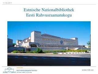 Estnische Nationalbibliothek Eesti Rahvusraamatukogu