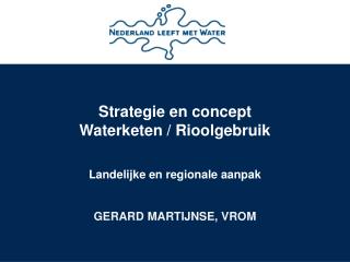 Strategie en concept Waterketen / Rioolgebruik Landelijke en regionale aanpak