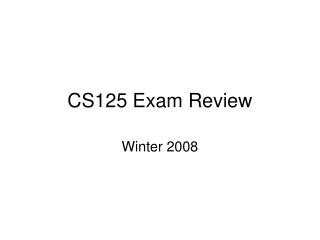 CS125 Exam Review