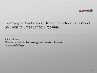 Emerging Technologies in Higher Education:  Big School Solutions to Small School Problems
