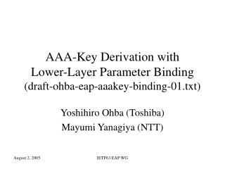 AAA-Key Derivation with Lower-Layer Parameter Binding (draft-ohba-eap-aaakey-binding-01.txt)