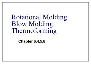 Rotational Molding Blow Molding Thermoforming