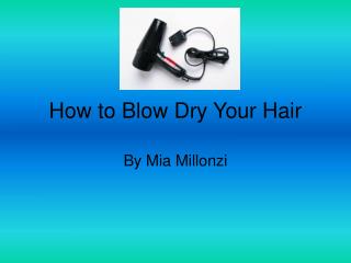 How to Blow Dry Your Hair