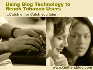 Using Blog Technology to Reach Tobacco Users