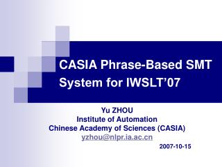 CASIA Phrase-Based SMT System for IWSLT’07