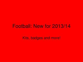 Football: New for 2013/14