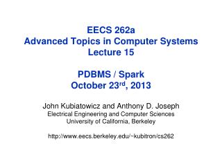 EECS 262a Advanced Topics in Computer Systems Lecture 15 PDBMS / Spark October 23 rd , 2013