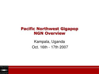 Pacific Northwest Gigapop NGN Overview