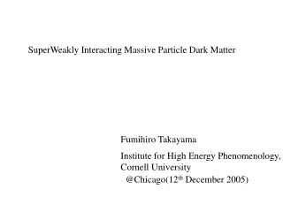 SuperWeakly Interacting Massive Particle Dark Matter