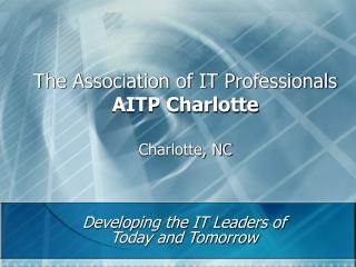 The Association of IT Professionals AITP Charlotte Charlotte, NC