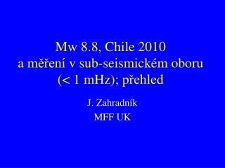 Mw 8.8, Chile 2010 a měření v sub-seismick é m oboru ( &lt; 1 mHz); přehled