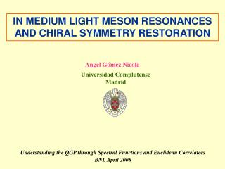 Understanding the QGP through Spectral Functions and Euclidean Correlators BNL April 2008