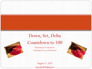 Down, Set, Delta Countdown to 100 Maintaining our Commitment: Scholarship, Service and Sisterhood