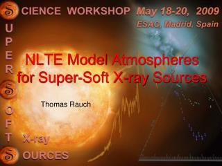 NLTE Model Atmospheres for Super-Soft X- ray Sources