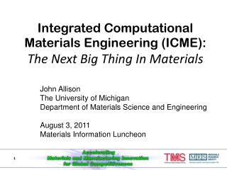 Integrated Computational Materials Engineering (ICME): The Next Big Thing In Materials