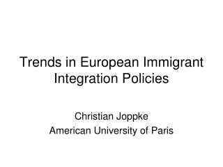 Trends in European Immigrant Integration Policies