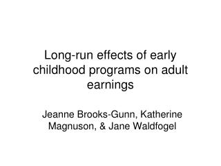 Long-run effects of early childhood programs on adult earnings