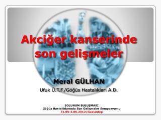 SOLUNUM BULUŞMASI Göğüs Hastalıklarında Son Gelişmeler Sempozyumu 31.05-3.06.2012/Gaziantep