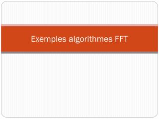 Exemples algorithmes FFT