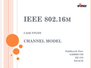 IEEE 802.16m CASE STUDY CHANNEL MODEL